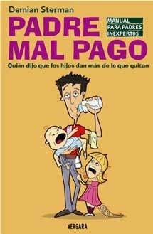 Padre Mal Pago [manual Para Padres Inexpertos] (humor & Cia