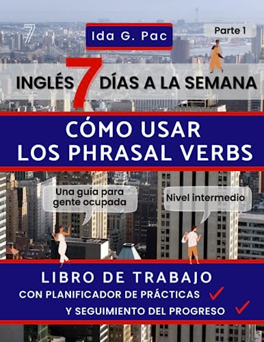 Inglés 7 Días A La Semana: Cómo Usar Los Phrasal Verbs, Part