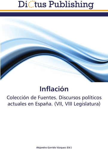 Libro: Inflación: Colección De Fuentes. Discursos Políticos 