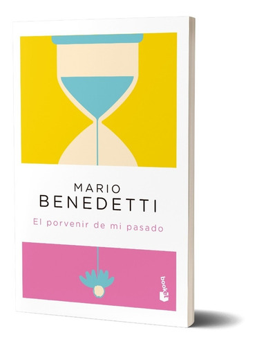El Porvenir De Mi Pasado (bk)  Mario Benedetti   Booket