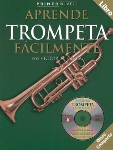 Aprende Trompeta Facilmente (c/cd)- Primer Nivel - Barba, Vi