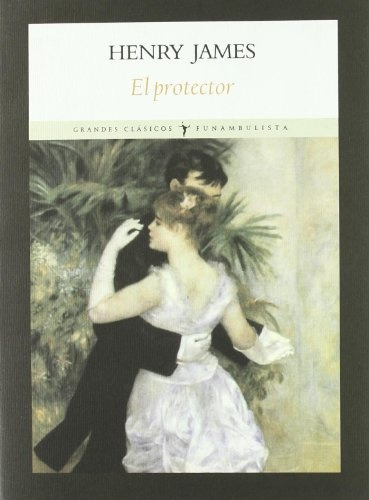 Protector, El, De James, Henry. Editorial Funambulista, Edición 1 En Español, 2010