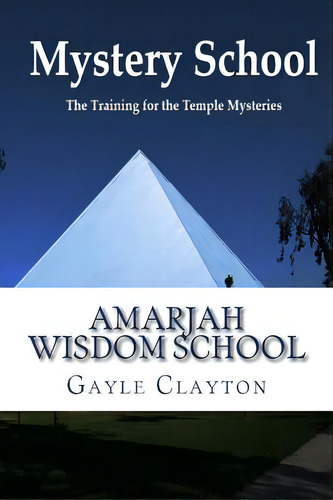 Mystery School: An Insider's Perspective, De Clayton, Gayle. Editorial Createspace, Tapa Blanda En Inglés