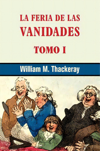 La Feria De Las Vanidades (tomo 1), De Thackeray, William M.. Editorial Createspace, Tapa Blanda En Español