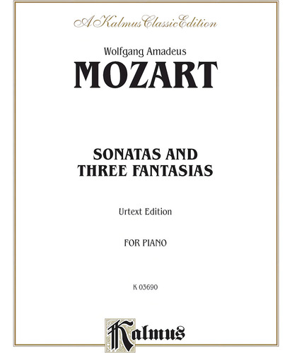 Sonatas And Three Fantasias (for Piano) (urtext), De Mozart, Wolfgang Amadeus. A Kalmus Classic Edition, Vol. 1. Editorial Kalmus Classic Edition, Tapa Blanda, Edición Urtext Edition En Inglés