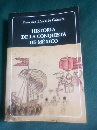 Historia De La Conquista De México-francisco Lopez De