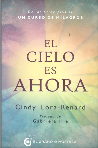 Libro Cielo Es Ahora. De Los Principios De Un Curso De Milag