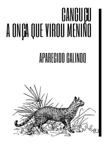 Canguçu: A Onça Que Virou Menino, De Aparecido Galindo. Série Não Aplicável, Vol. 1. Editora Clube De Autores, Capa Mole, Edição 1 Em Português, 2020