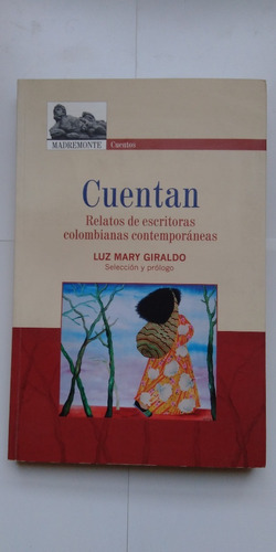 Cuentan. Relatos De Escritoras Colombianas Contemporáneas