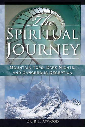 The Spiritual Journey: Mountain Tops, Dark Nights, And Dangerous Deceptions, De Atwood, Bill. Editorial Ekklesia, Tapa Blanda En Inglés