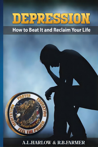 Depression: How To Beat It And Reclaim Your Life, De Farmer, R. B.. Editorial Createspace, Tapa Blanda En Inglés