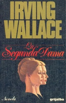 Irving Wallace: La Segunda Dama