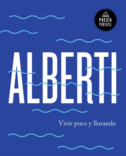 Libro Vivir Poco Y Llorando - Alberti, Rafael