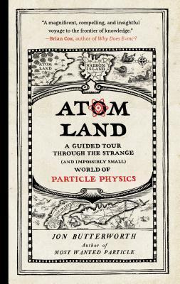 Atom Land : A Guided Tour Through The Strange (and Imposs...