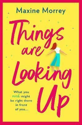 Things Are Looking Up : An Uplifting, Heartwarming Romance F