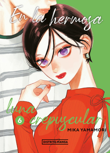 En la Hermosa Luna Crepuscular de Mika Yamamori Vol 6 Editorial Distrito Manga Tapa Blanda en Español 2023