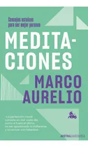 Comprar Meditaciones: Blanda, de Marco Aurelio. Serie Consejos estoicos para ser mejor persona, vol. 1.0. Editorial Austral, tapa blanda en español, 2023