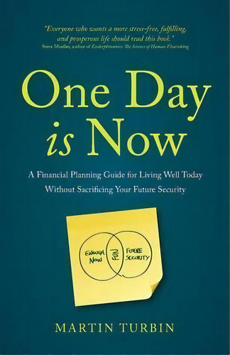 One Day Is Now - A Financial Planning Guide For Living Well Today Without Sacrificing Your Future..., De Martin Turbin. Editorial Rethink Press, Tapa Blanda En Inglés