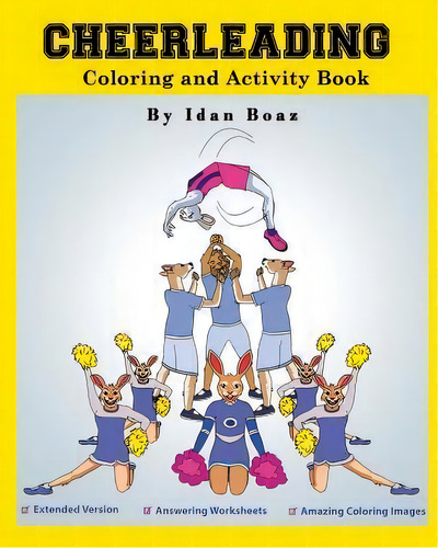 Cheerleading : Coloring And Activity Book (extended): Cheerleading Is One Of Idan's Interests. He..., De Idan Boaz. Editorial Createspace Independent Publishing Platform, Tapa Blanda En Inglés