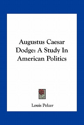 Libro Augustus Caesar Dodge: A Study In American Politics...