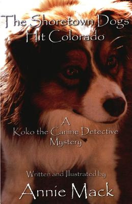 Libro The Shoretown Dogs Hit Colorado: A Koko The Canine ...