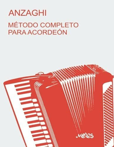 Metodopleto Teorico-practico Para Acordeon..., de Anzaghi, Luigi Oreste. Editorial Independently Published en español