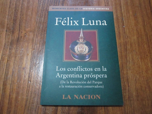 Los Conflictos En La Argentina Próspera - Félix Luna