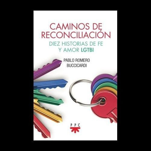 Caminos De Reconciliacion - Diez Historias De Fe Y Amor&-.