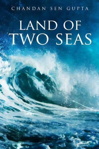 Land Of Two Seas, De Mr Chandan Sen Gupta. Editorial Createspace Independent Publishing Platform, Tapa Blanda En Inglés