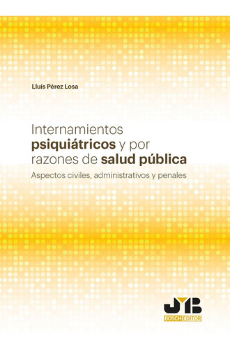 Internamientos Psiquiátricos Y Por Razones De Salud Pública.