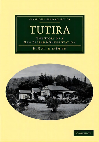 Cambridge Library Collection - Earth Science: Tutira: The Story Of A New Zealand Sheep Station, De Herbert Guthrie-smith. Editorial Cambridge University Press, Tapa Blanda En Inglés