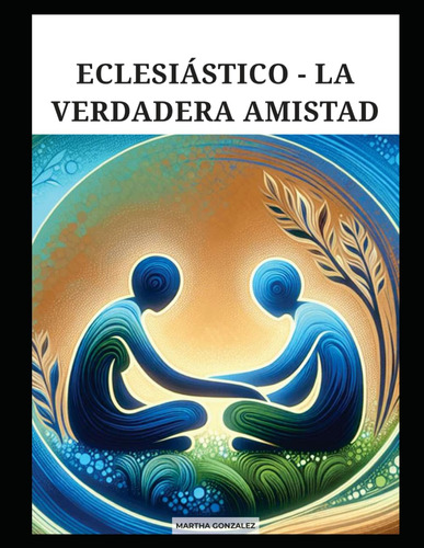 Eclesiástico - La Verdadera Amistad (spanish Edition) 710as