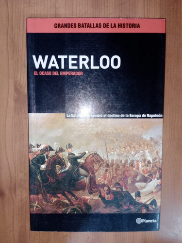 Libro Waterloo Grandes Batallas De La Historia Planeta