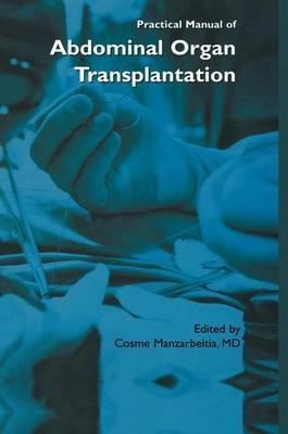 Practical Manual Of Abdominal Organ Transplantation - Cos...