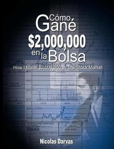 Como Gane $2,000,000 En La Bolsa / How I Made $2,000,000 In The Stock Market (spanish Edition), De Nicolas Darvas. Editorial Bn Publishing, Tapa Blanda En Español, 2008