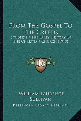 Libro From The Gospel To The Creeds: Studies In The Early...