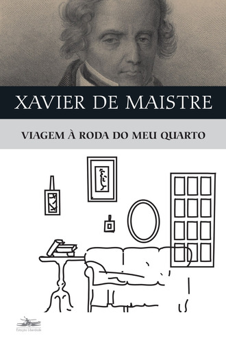 Viagem à roda do meu quarto, de Maistre, Xavier de. Série Clássicos da literatura mundial Editora Estação Liberdade, capa mole em português, 2021