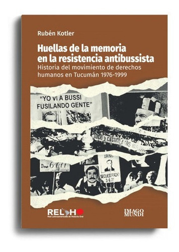 Huellas De La Memoria En La Resistencia Antibussista, de KOTLER, RUBEN. Editorial Imago Mundi en español