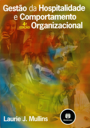 Gestão da Hospitalidade e Comportamento Organizacional, de Mullins, Laurie J.. Editorial Bookman Companhia Editora Ltda., capa mole em português, 2004