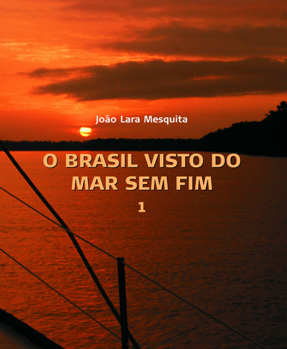 O Brasil visto do Mar sem Fim (2 vols), de Mesquita, João Lara. Editora Terceiro Nome em português, 2007