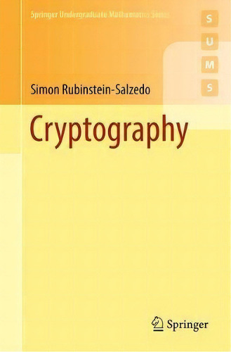 Cryptography, De Simon Rubinstein-salzedo. Editorial Springer International Publishing Ag, Tapa Blanda En Inglés