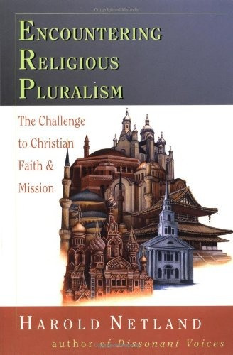 Encountering Religious Pluralism The Challenge To Christian 