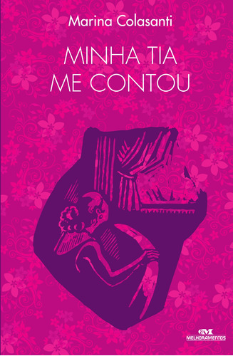 Minha Tia Me Contou, de Colasanti, Marina. Série Biblioteca Juvenil Editora Melhoramentos Ltda., capa mole em português, 2007