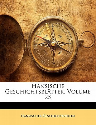 Libro Hansische Geschichtsblatter, Volume 25 - Geschichts...