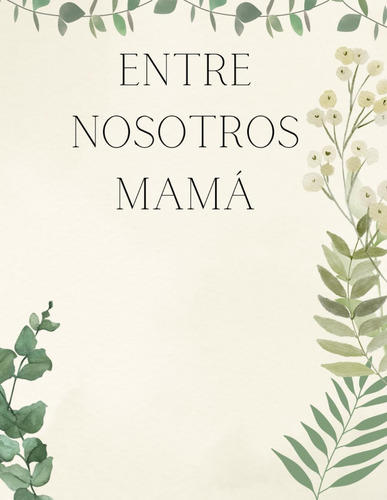 Libro: Entre Nosotros Mamá - Recuerdos De Una Madre: Regalo 