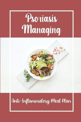 Libro Psoriasis Managing : Anti-inflammatory Meal Plan: U...