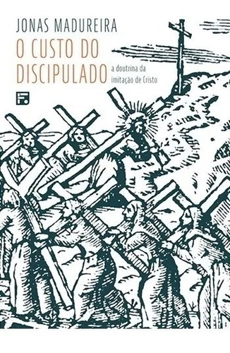 O custo do Discipulado, de Madureira, Jonas. Editora Missão Evangélica Literária, capa mole em português, 2020