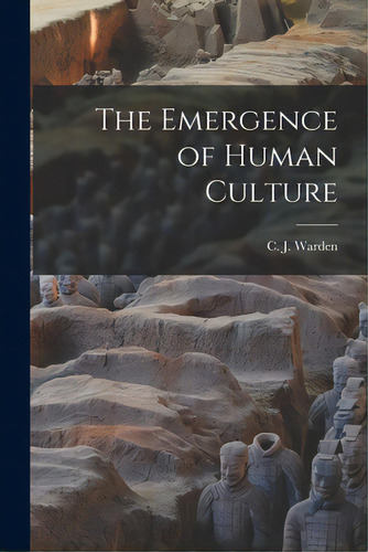 The Emergence Of Human Culture, De Warden, C. J. (carl John) B. 1890. Editorial Hassell Street Pr, Tapa Blanda En Inglés