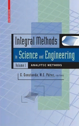 Integral Methods In Science And Engineering, Volume 1, De Maria Eugenia Perez. Editorial Birkhauser Boston Inc, Tapa Dura En Inglés