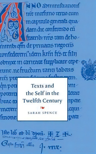 Cambridge Studies In Medieval Literature: Texts And The Self In The Twelfth Century Series Number 30, De Sarah Spence. Editorial Cambridge University Press, Tapa Dura En Inglés